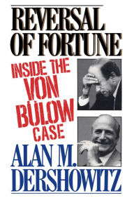 Title: Reversal of Fortune: Inside the Von Bulow Case, Author: Alan Dershowitz