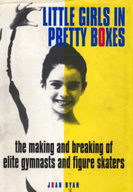 Title: Little Girls in Pretty Boxes, Author: Joan Ryan