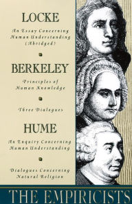 Title: The Empiricists: Locke: Concerning Human Understanding; Berkeley: Principles of Human Knowledge & 3 Dialogues; Hume: Concerning Human Understanding & Concerning Natural Religio, Author: John Locke