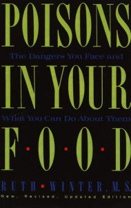 Poisons in Your Food: The Dangers You Face and What You Can Do About Them