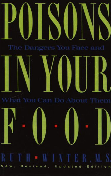Poisons in Your Food: The Dangers You Face and What You Can Do About Them