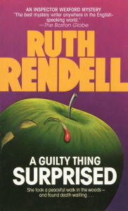 Title: A Guilty Thing Surprised (Chief Inspector Wexford Series #5), Author: Ruth Rendell