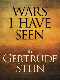 Title: Wars I Have Seen, Author: Gertrude Stein