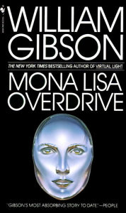 Title: Mona Lisa Overdrive: A Novel, Author: William Gibson