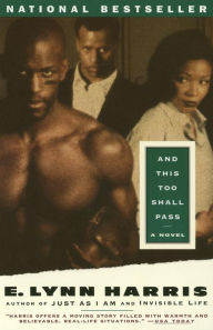Title: And This Too Shall Pass: A Novel, Author: E. Lynn Harris