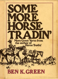 Title: Some More Horse Tradin', Author: Ben K. Green