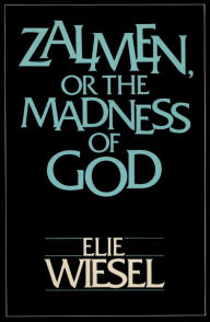 Title: Zalmen, or The Madness of God, Author: Elie Wiesel
