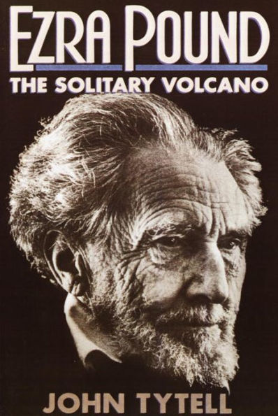 Ezra Pound: The Solitary Volcano