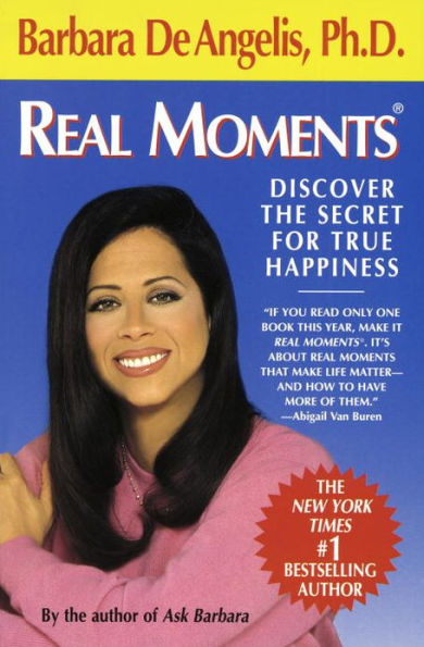 Real Moments: Discover the Secret for True Happiness