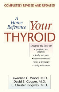 Title: Your Thyroid: A Home Reference, Author: Lawrence C. Wood M.D.