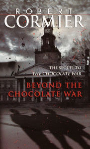 Title: Beyond the Chocolate War, Author: Robert Cormier