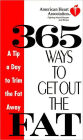American Heart Association 365 Ways to Get Out the Fat: A Tip a Day to Trim the Fat Away