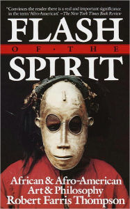 Title: Flash of the Spirit: African & Afro-American Art & Philosophy, Author: Robert Farris Thompson