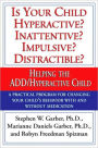 Is Your Child Hyperactive? Inattentive? Impulsive? Distractable?: Helping the ADD/Hyperactive Child
