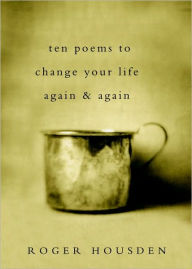 Title: Ten Poems to Change Your Life Again and Again, Author: Roger Housden