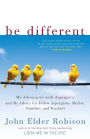 Be Different: My Adventures with Asperger's and My Advice for Fellow Aspergians, Misfits, Families, and Teachers