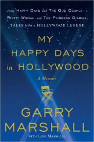 Title: My Happy Days in Hollywood, Author: Garry Marshall