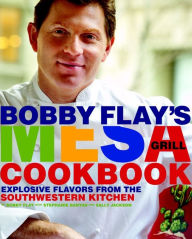 Title: Bobby Flay's Mesa Grill Cookbook: Explosive Flavors from the Southwestern Kitchen, Author: Bobby Flay