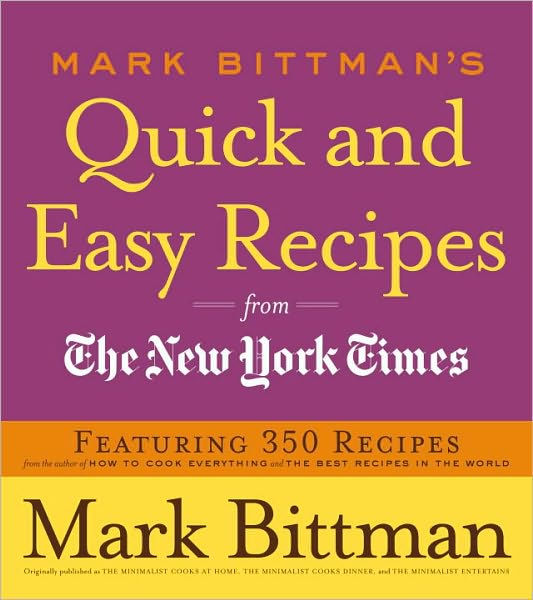mark-bittman-s-quick-and-easy-recipes-from-the-new-york-times-featuring-350-recipes-from-the-author-of-how-to-cook-everything-and-the-best-recipes-in-the-world-a-cookbook-or-ebook