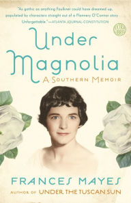 Title: Under Magnolia: A Southern Memoir, Author: Frances Mayes