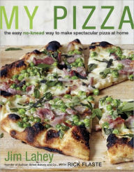 Title: My Pizza: The Easy No-Knead Way to Make Spectacular Pizza at Home: A Cookbook, Author: Jim Lahey