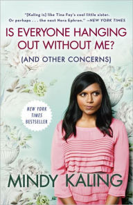 Title: Is Everyone Hanging Out Without Me? (And Other Concerns), Author: Mindy Kaling