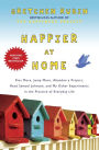 Alternative view 2 of Happier at Home: Kiss More, Jump More, Abandon a Project, Read Samuel Johnson, and My Other Experiments in the Practice of Everyday Life