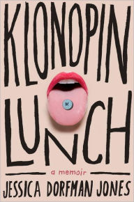 Title: Klonopin Lunch: A Memoir, Author: Jessica Dorfman Jones