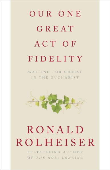 Our One Great Act of Fidelity: Waiting for Christ in the Eucharist