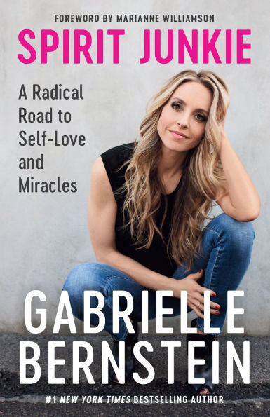 Spirit Junkie: A Radical Road to Self-Love and Miracles