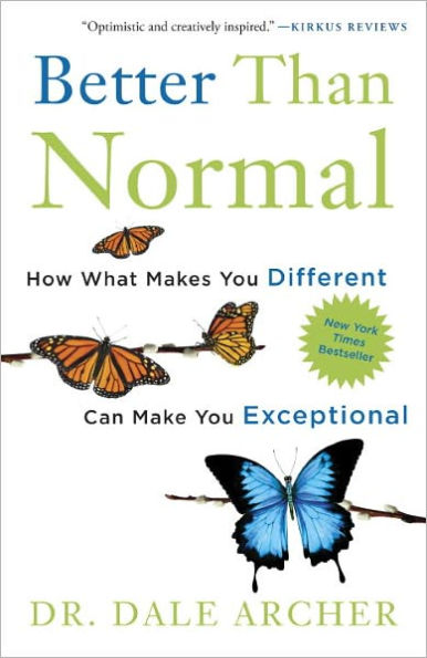 Better Than Normal: How What Makes You Different Can Make You Exceptional