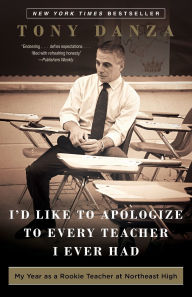 I'd Like to Apologize to Every Teacher I Ever Had: My Year as a Rookie Teacher at Northeast High