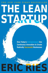 Title: The Lean Startup: How Today's Entrepreneurs Use Continuous Innovation to Create Radically Successful Businesses, Author: Eric Ries