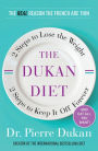 The Dukan Diet: 2 Steps to Lose the Weight, 2 Steps to Keep It Off Forever