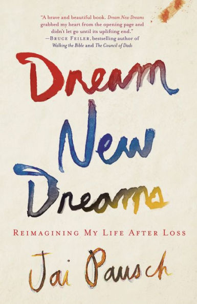 Dream New Dreams: Reimagining My Life after Loss