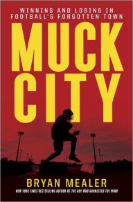 Muck City: Winning and Losing in Football's Forgotten Town