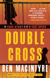 Title: Double Cross: The True Story of the D-Day Spies, Author: Ben Macintyre