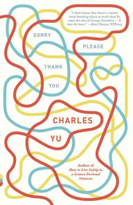 Title: Sorry Please Thank You, Author: Charles Yu