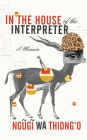 Alternative view 2 of In the House of the Interpreter: A Memoir