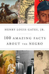 Title: 100 Amazing Facts About the Negro, Author: Henry Louis Gates Jr.