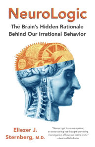 Title: NeuroLogic: The Brain's Hidden Rationale Behind Our Irrational Behavior, Author: Eliezer Sternberg
