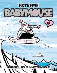 Title: Extreme Babymouse (Babymouse Series #17), Author: Jennifer L. Holm