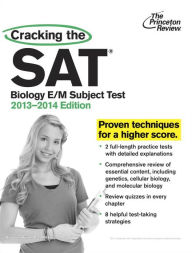 Cracking the SAT Biology E/M Subject Test, 2013-2014 Edition