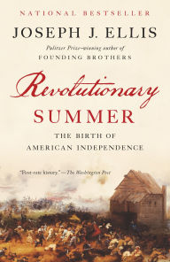 Title: Revolutionary Summer: The Birth of American Independence, Author: Joseph J. Ellis