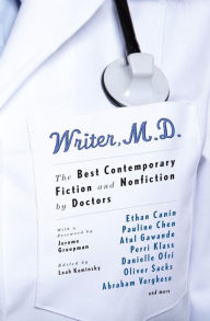 Title: Writer, M.D.: The Best Contemporary Fiction and Nonfiction by Doctors, Author: Leah Kaminsky