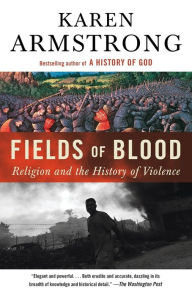 Title: Fields of Blood: Religion and the History of Violence, Author: Karen Armstrong