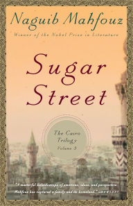 Title: Sugar Street: The Cairo Trilogy, Volume 3, Author: Naguib Mahfouz
