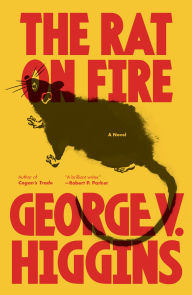 Title: The Rat on Fire, Author: George V. Higgins