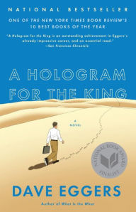 Title: A Hologram for the King: A Novel, Author: Dave Eggers