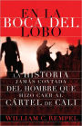 En la boca del lobo: La historia jamas contada del hombre que hizo caer al cartel de Cali